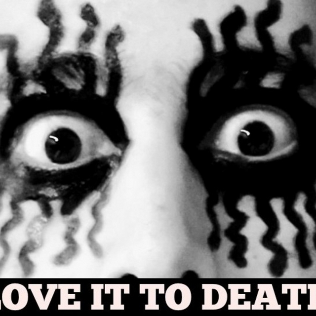 LOVE IT TO DEATH